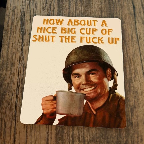 How About a Nice Big‎ Cup of Shut The F**k Up Mouse Pad - Picture 1 of 1